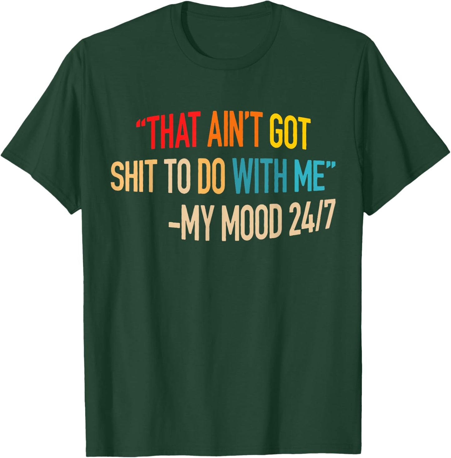 That Ain't Got Nothing To Do With Me Quote T-Shirt - T-Shirt | Forest