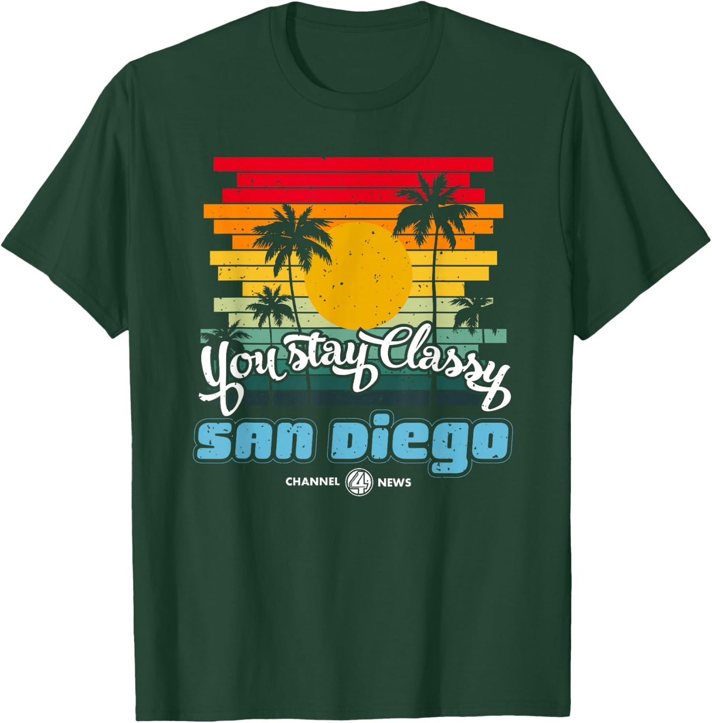 You Stay Classy San Diego Quote T-Shirt - T-Shirt | Forest