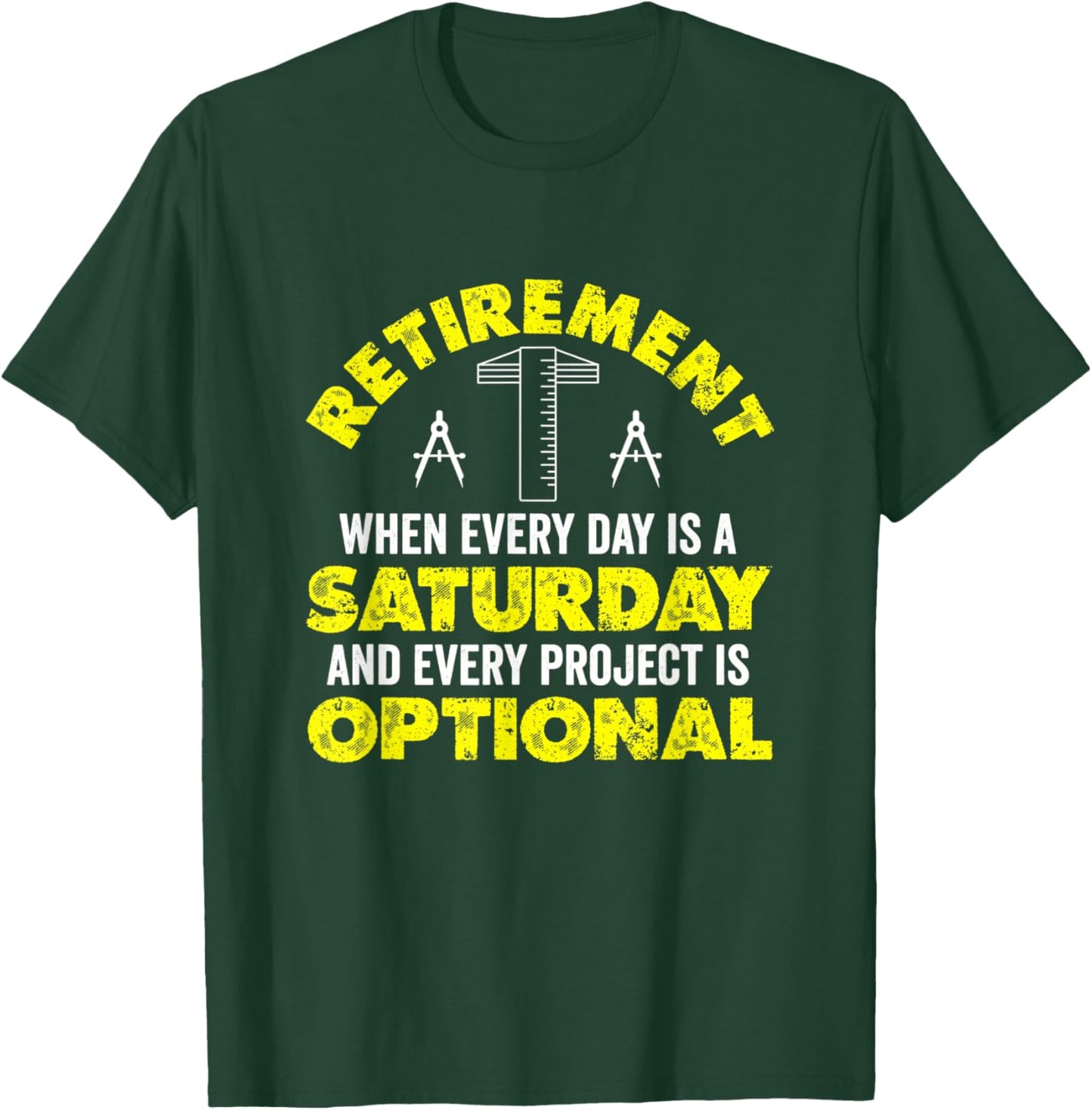 Retirement When Every Day Is Saturday And Project Optional T-Shirt - T-Shirt | Forest