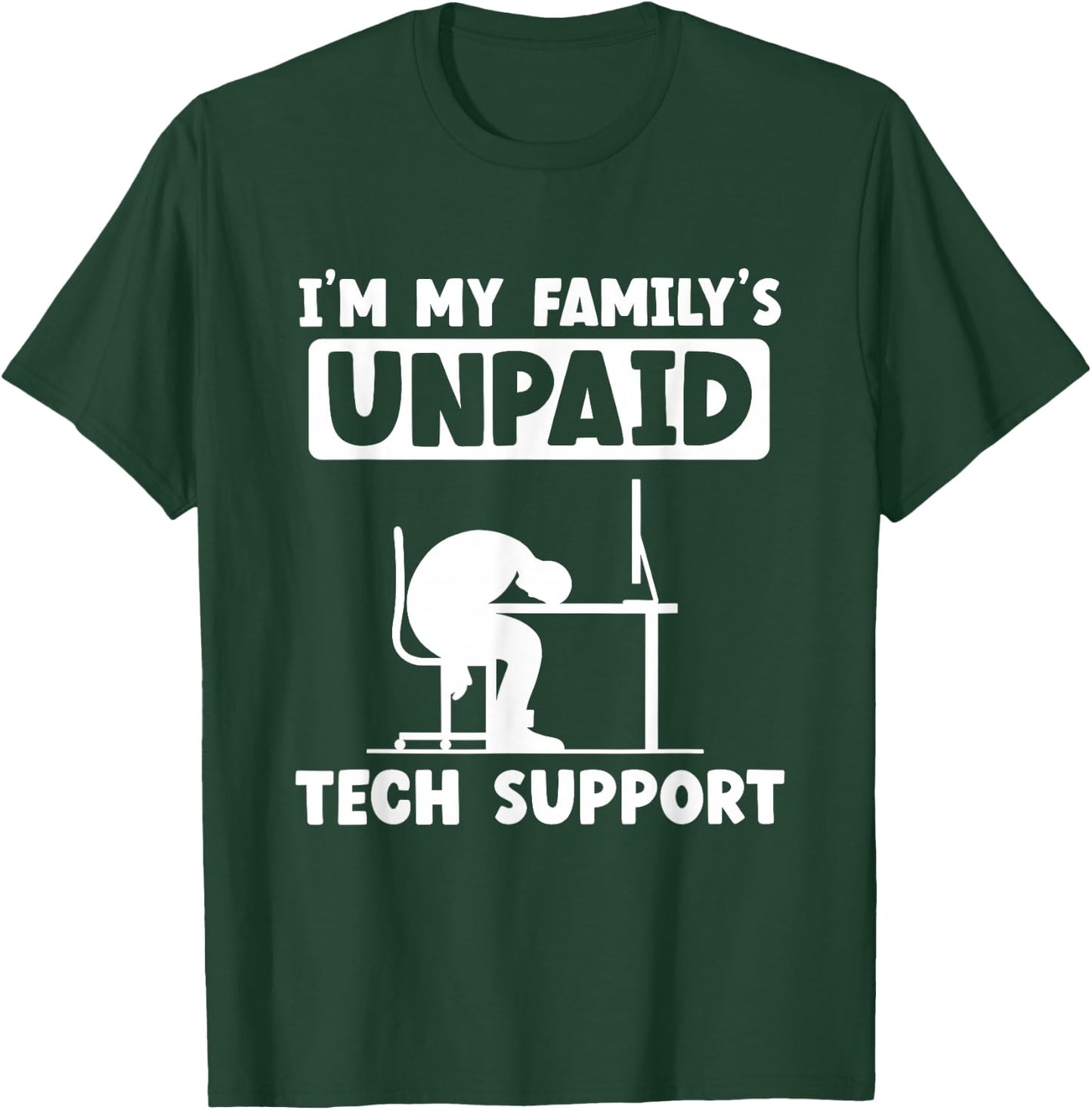 IT Nerd Geek Computer I'm My Family's Unpaid Tech Support T-Shirt - T-Shirt | Forest