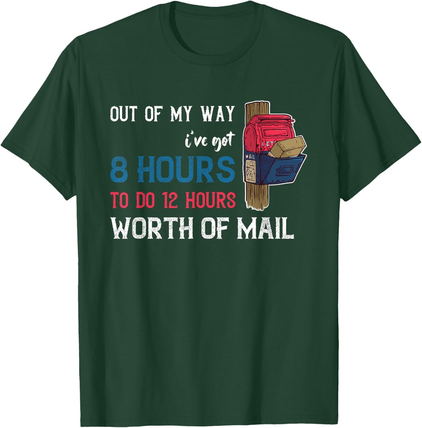 Out Of My Way Rural Mail Delivery Mail Carrier Postman T-Shirt - T-Shirt | Forest
