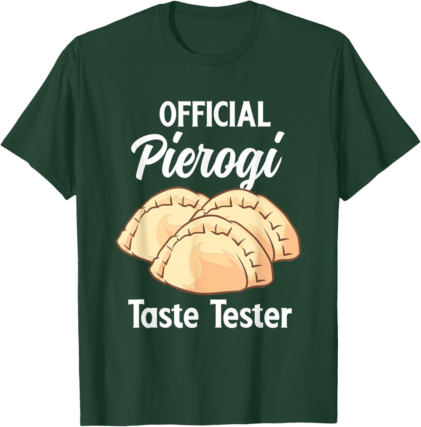 Official Pierogi Taste Tester Polish Food Pierogi T-Shirt - T-Shirt | Forest