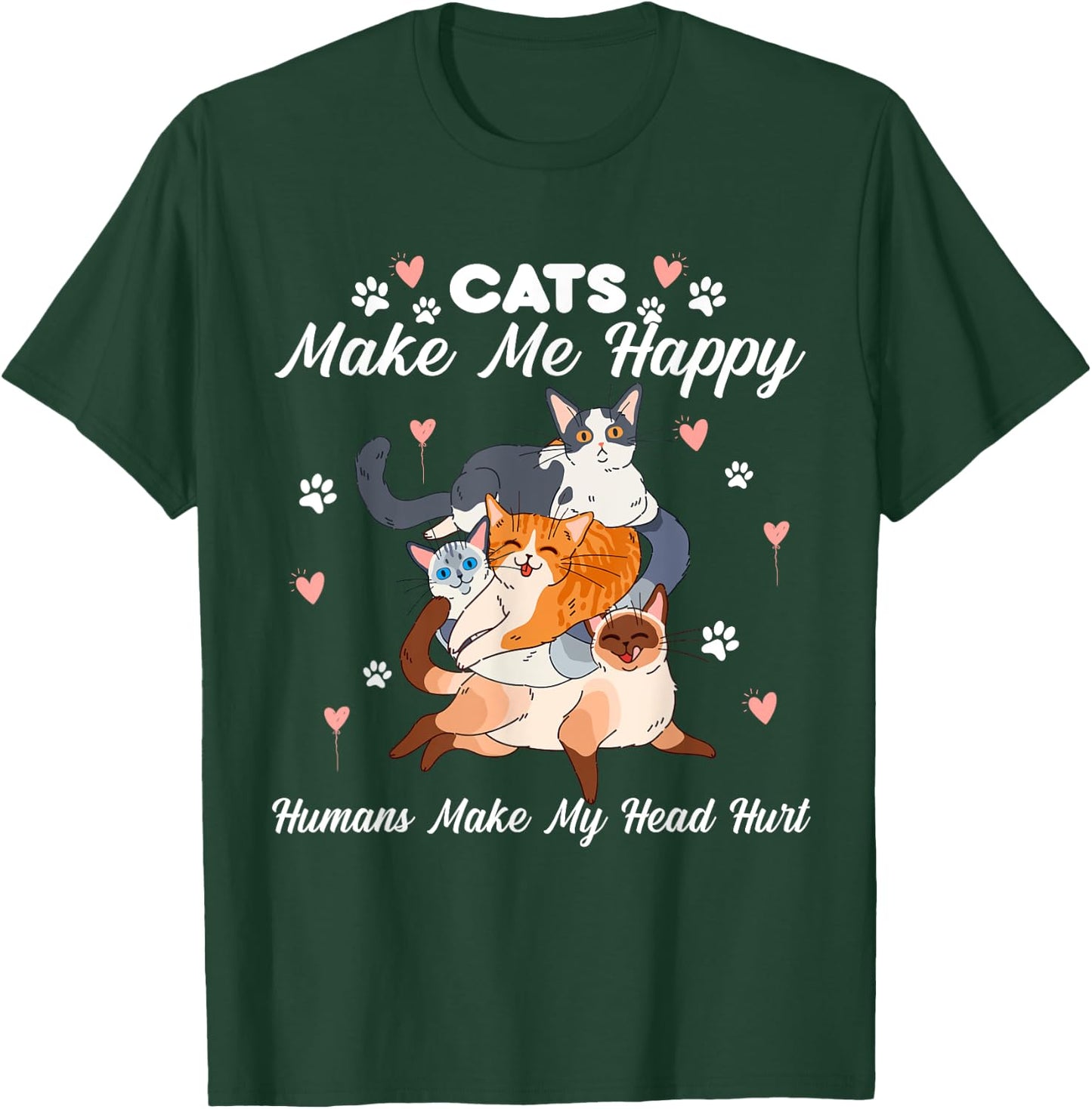 Cats Make Me Happy Humans Make My Head Hurt for Cat Lovers T-Shirt - T-Shirt | Forest