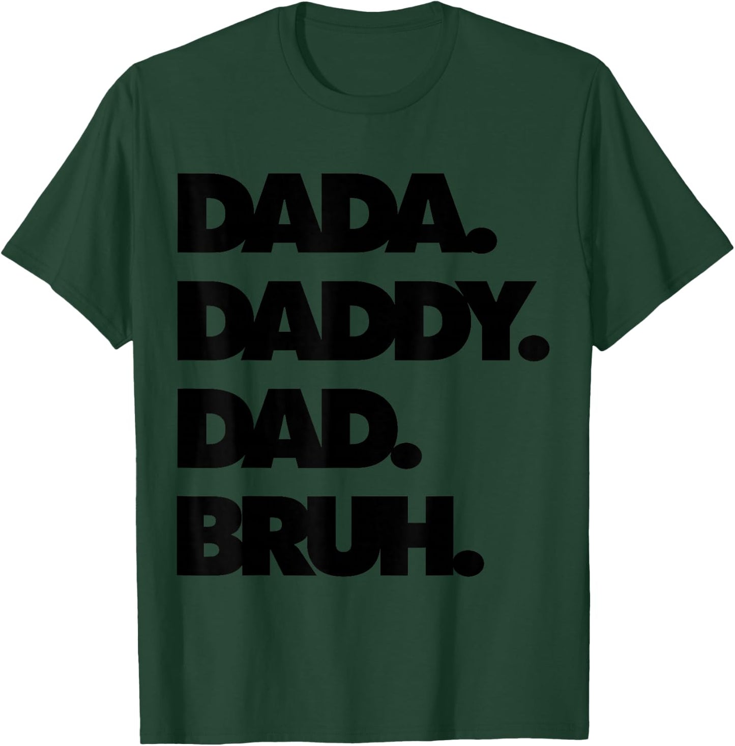 Dad Bruh Top Father's Day Dada Daddy Dad Bruh Birthday T-Shirt - T-Shirt | Forest