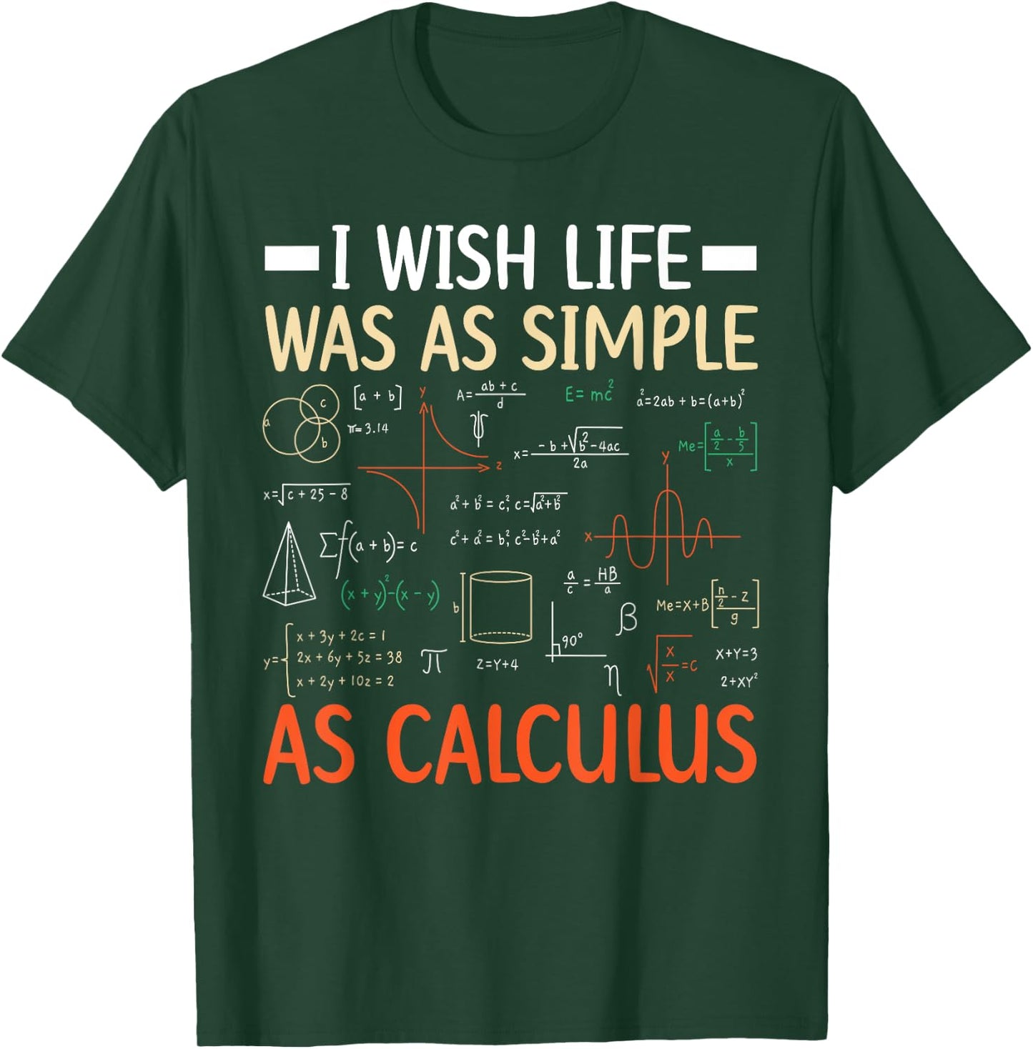 I Wish Life was As Simple As Calculus Math Teacher Men Women T-Shirt - T-Shirt | Forest