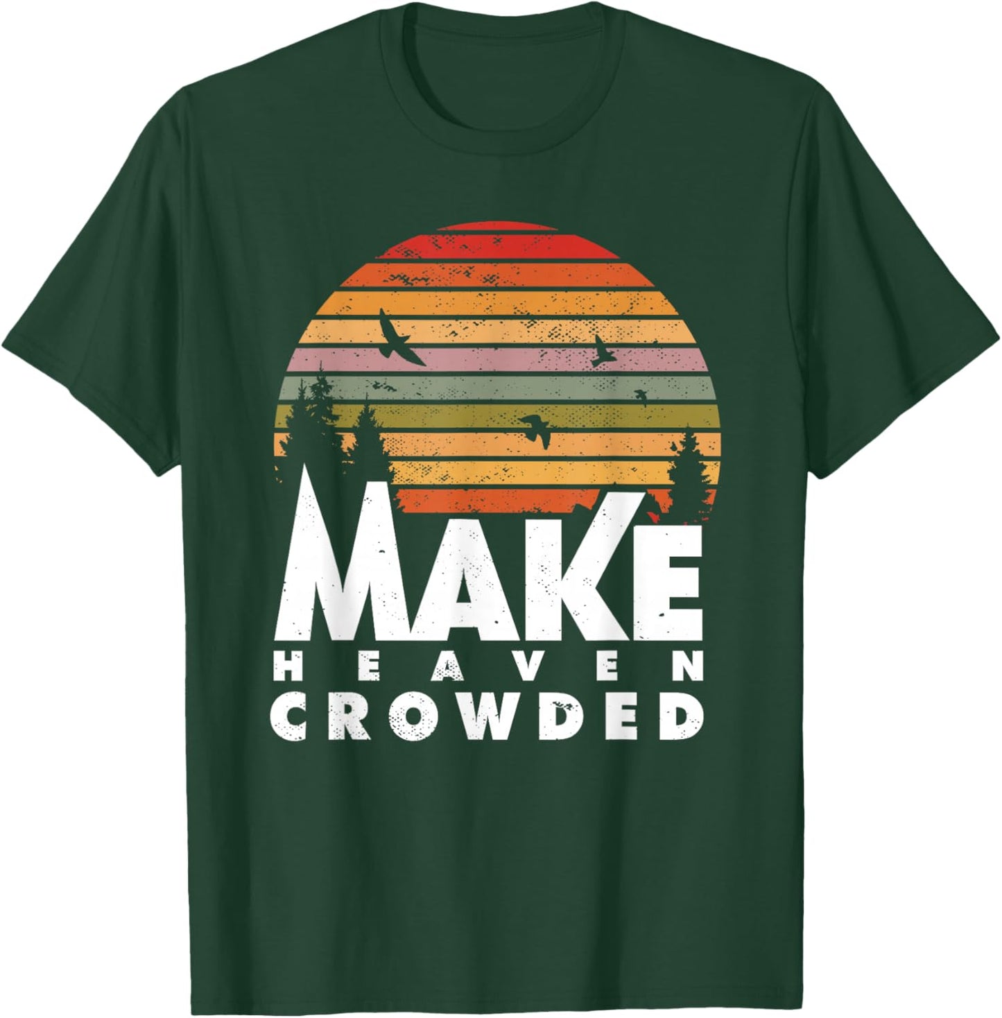 Make Heaven Crowded Religious Christian Quote Faith In Jesus T-Shirt - T-Shirt | Forest