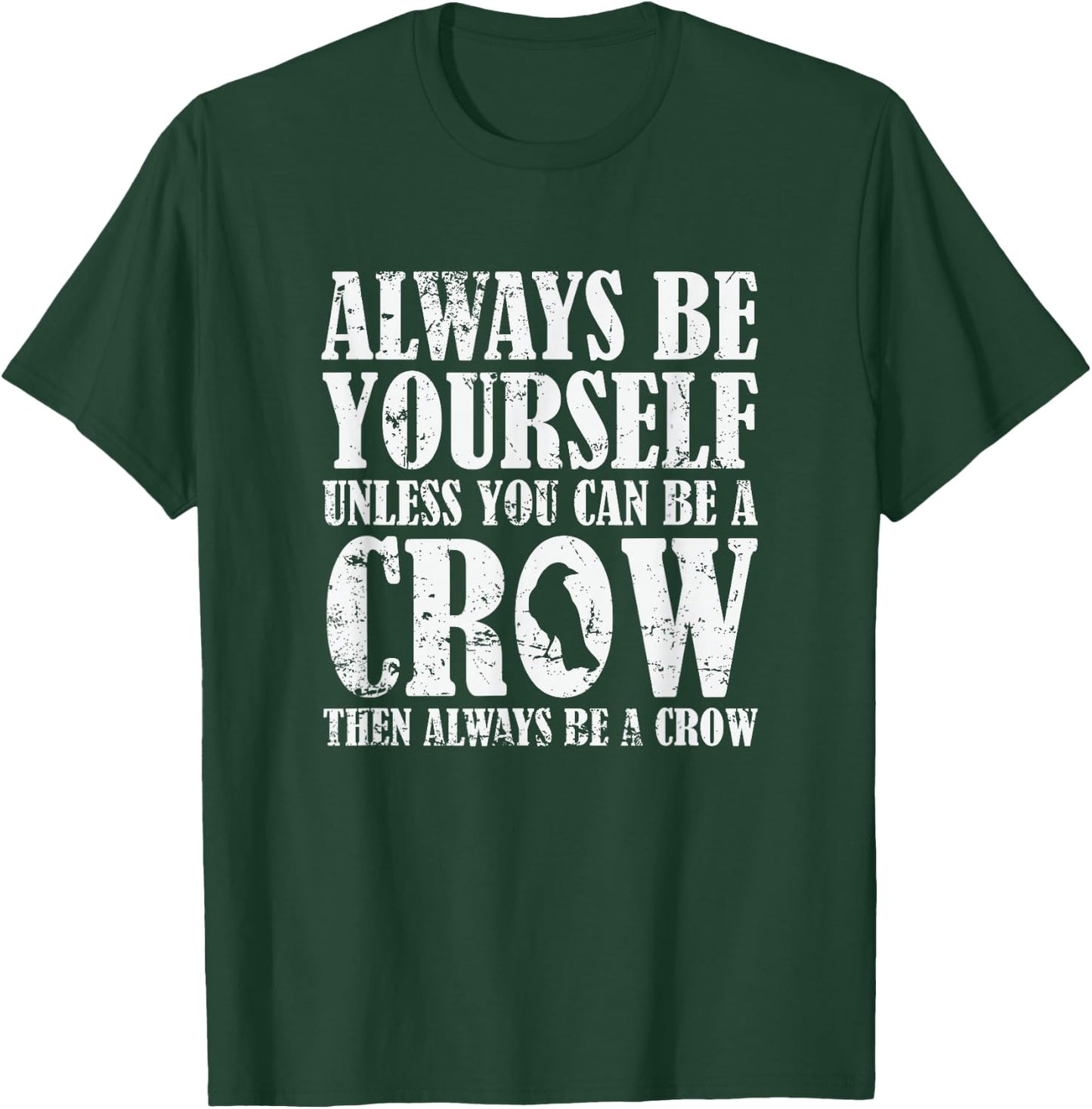 Always be Yourself unless you can be a Crow T-Shirt - T-Shirt | Forest