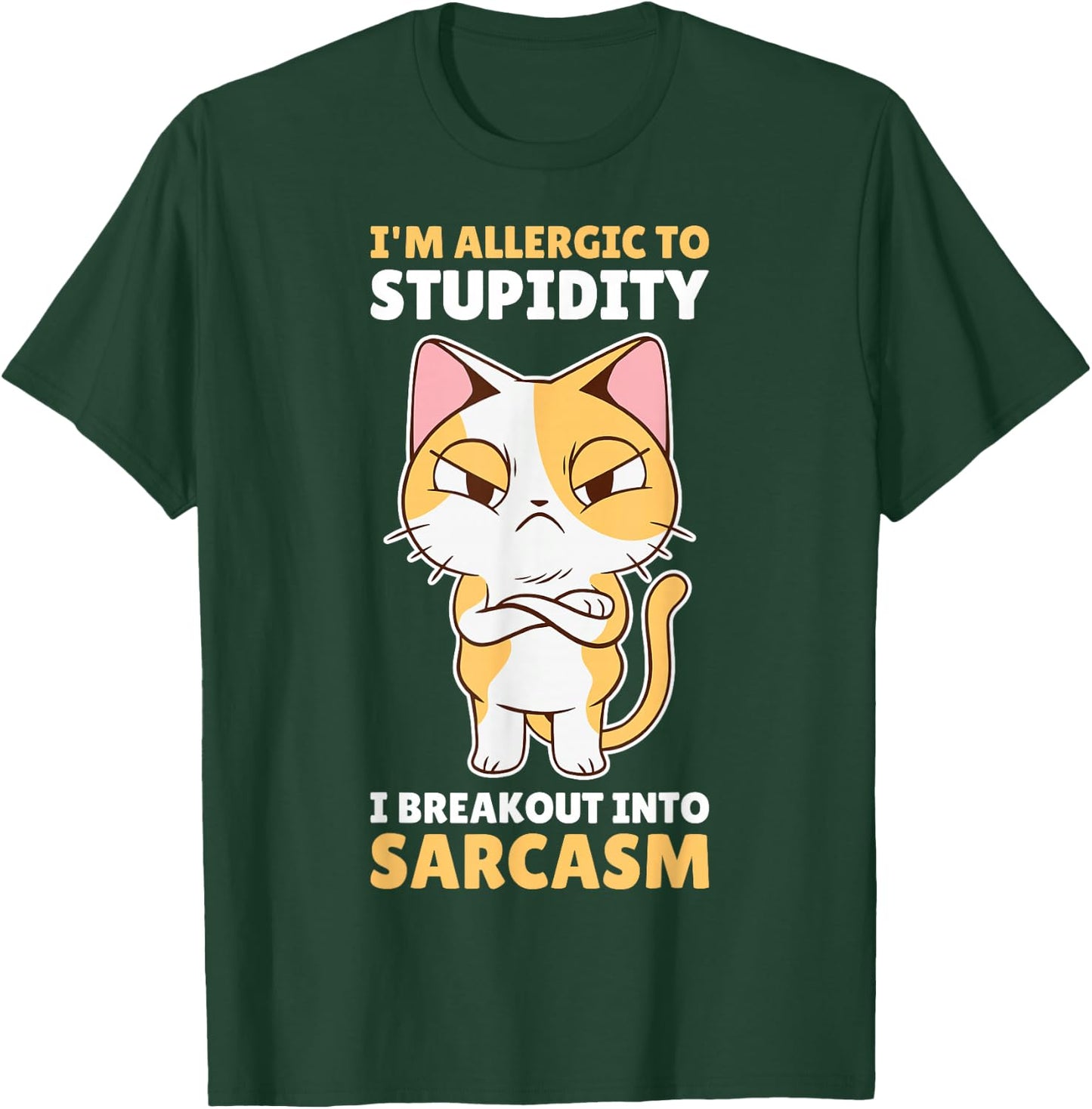 Im Allergic To Stupidity I Breakout Into Sarcasm T-Shirt - T-Shirt | Forest