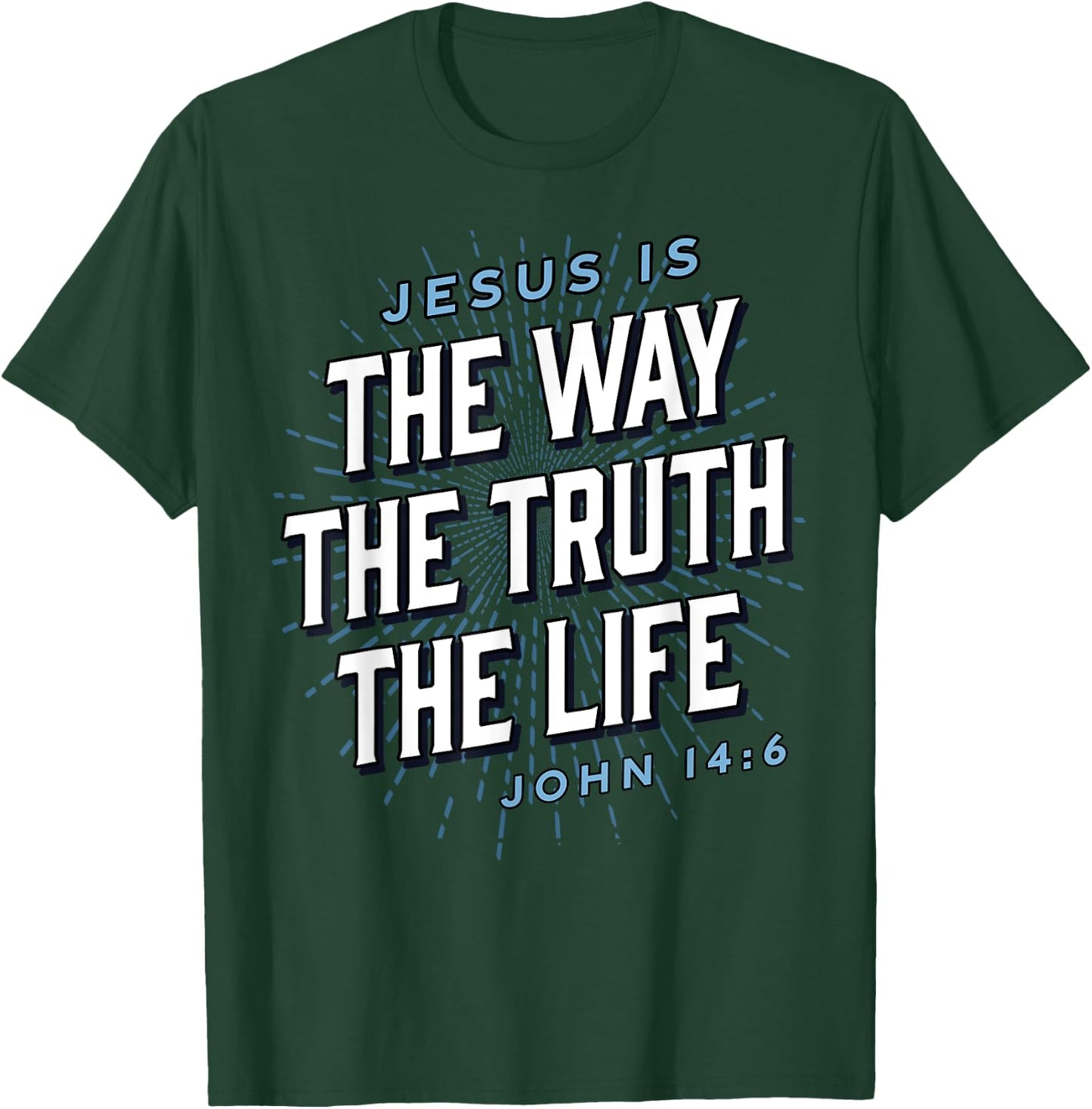 Jesus The Way Truth Life Christian John 14:6 Bible Verse T-Shirt - T-Shirt | Forest