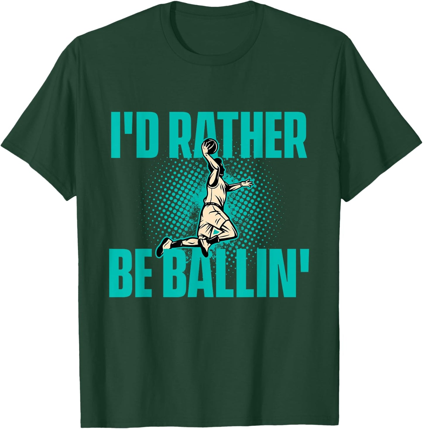 I'd Rather Be Ballin - Basketball Player Sports Lover T-Shirt - T-Shirt | Forest