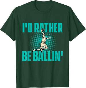 I'd Rather Be Ballin - Basketball Player Sports Lover T-Shirt - T-Shirt | Forest