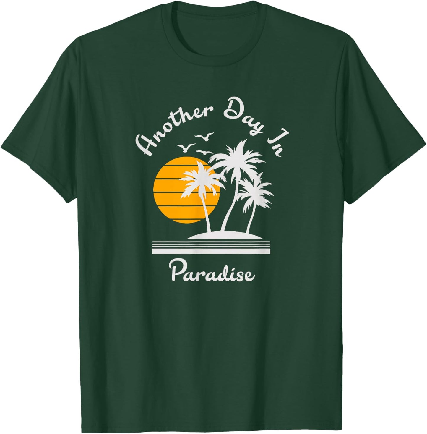 Another Day in Paradise T-Shirt - T-Shirt | Forest