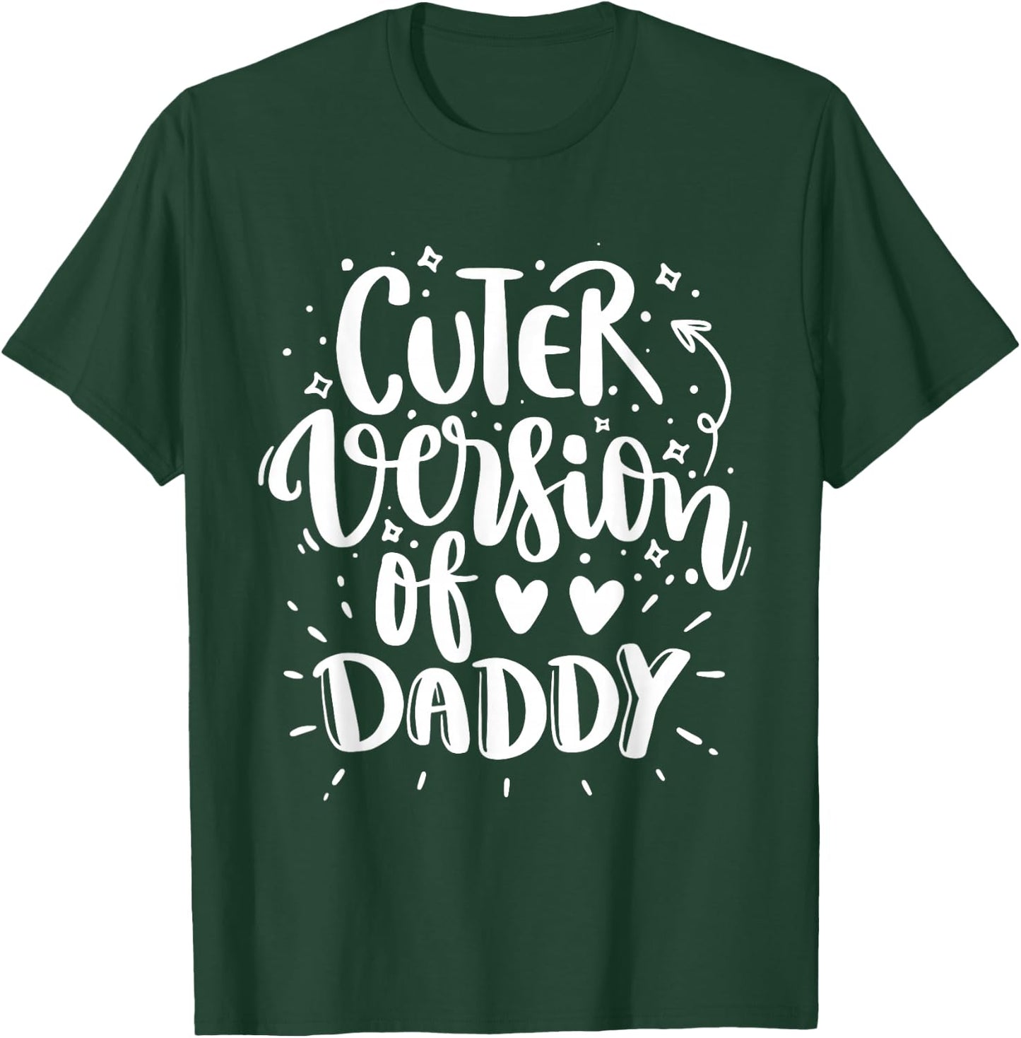 Cuter Version of Daddy Cute T-Shirt - T-Shirt | Forest