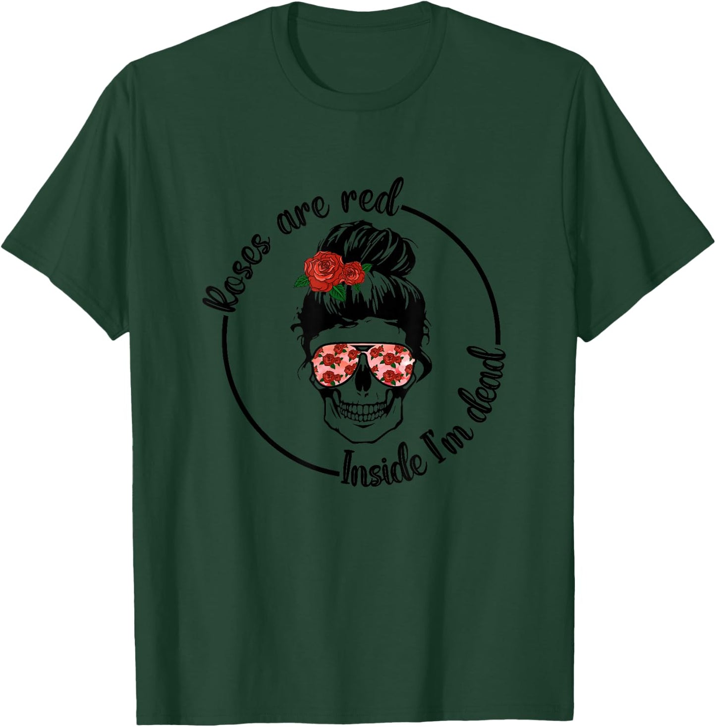 Roses Are Red Inside I'm Dead T-Shirt - T-Shirt | Forest