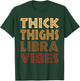 Thick Thighs Libra Vibes Melanin Black Women Horoscope T-Shirt - T-Shirt | Forest