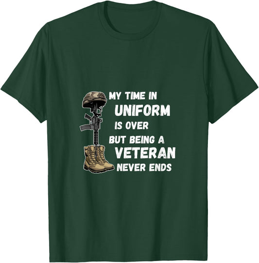 My Time In Uniform Is Over But Being A Veteran Never Ends T-Shirt - T-Shirt | Forest