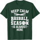Keep Calm Baseball Season Is Almost Here Baseball Player T-Shirt - T-Shirt | Forest