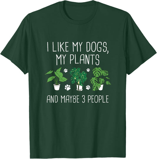 I Like My Dogs, My Plants And Maybe 3 People - Plant Lover T-Shirt - T-Shirt | Forest