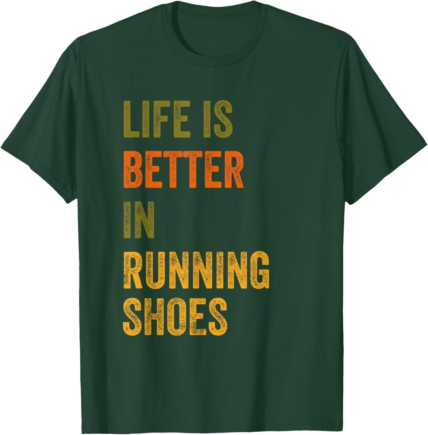 Life Is Better In Running Shoes Text Design T-Shirt - T-Shirt | Forest