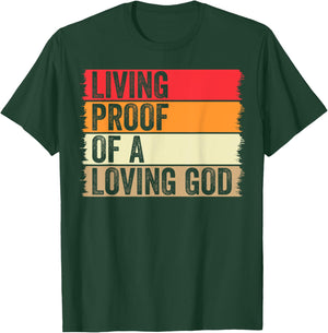 Living Proof Of A Loving God Faith Christian Worship Jesus T-Shirt - T-Shirt | Forest