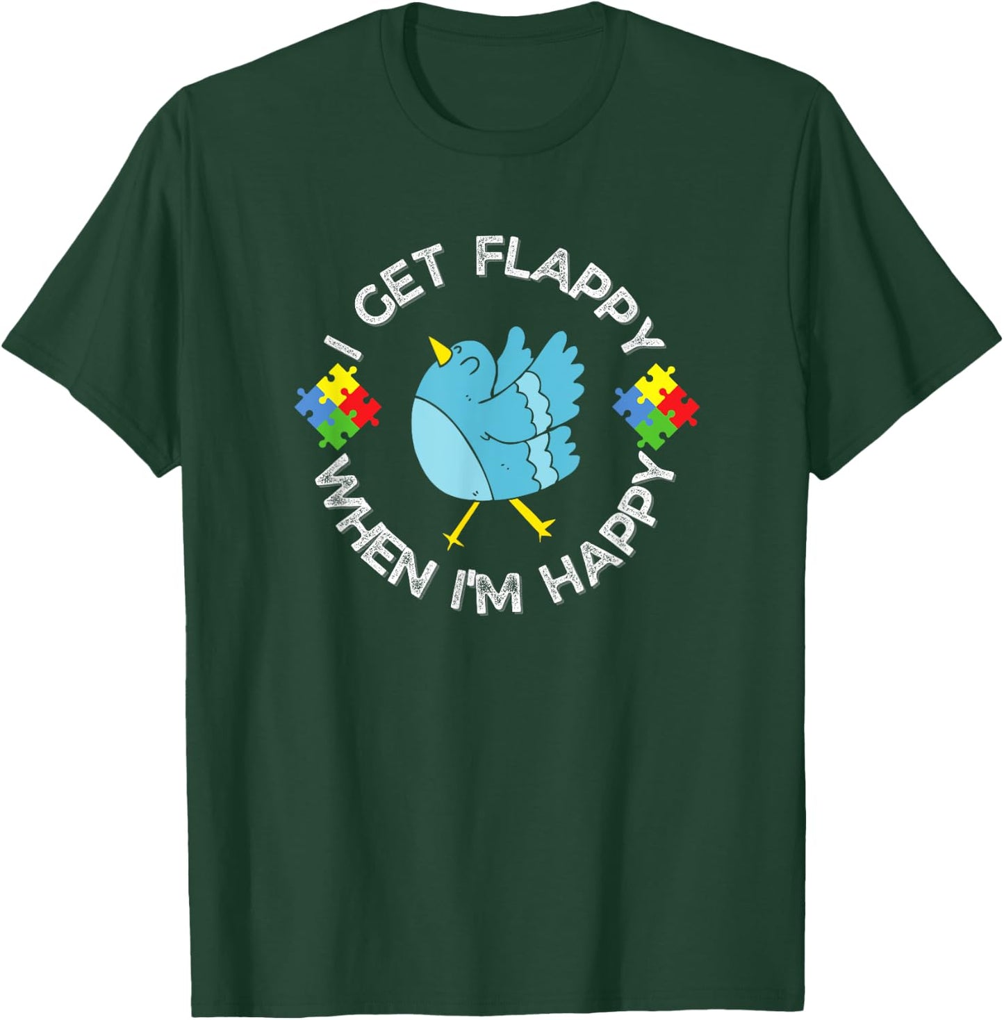Autism Awareness I Get Flappy When I'm Happy Bird T-Shirt - T-Shirt | Forest