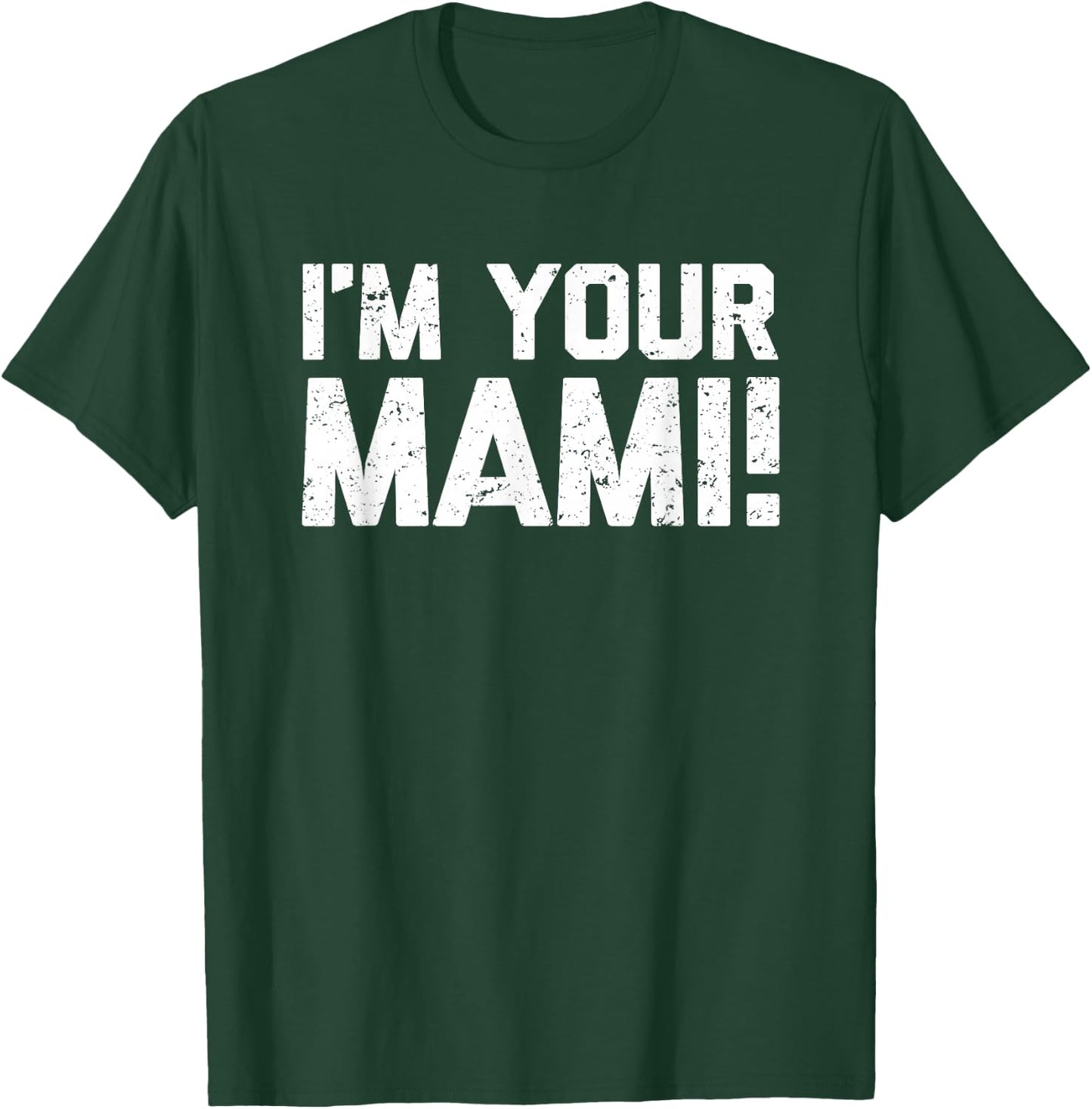 I'm Your Mami! - Funny Saying Mami Family Novelty Cute Mami T-Shirt - T-Shirt | Forest