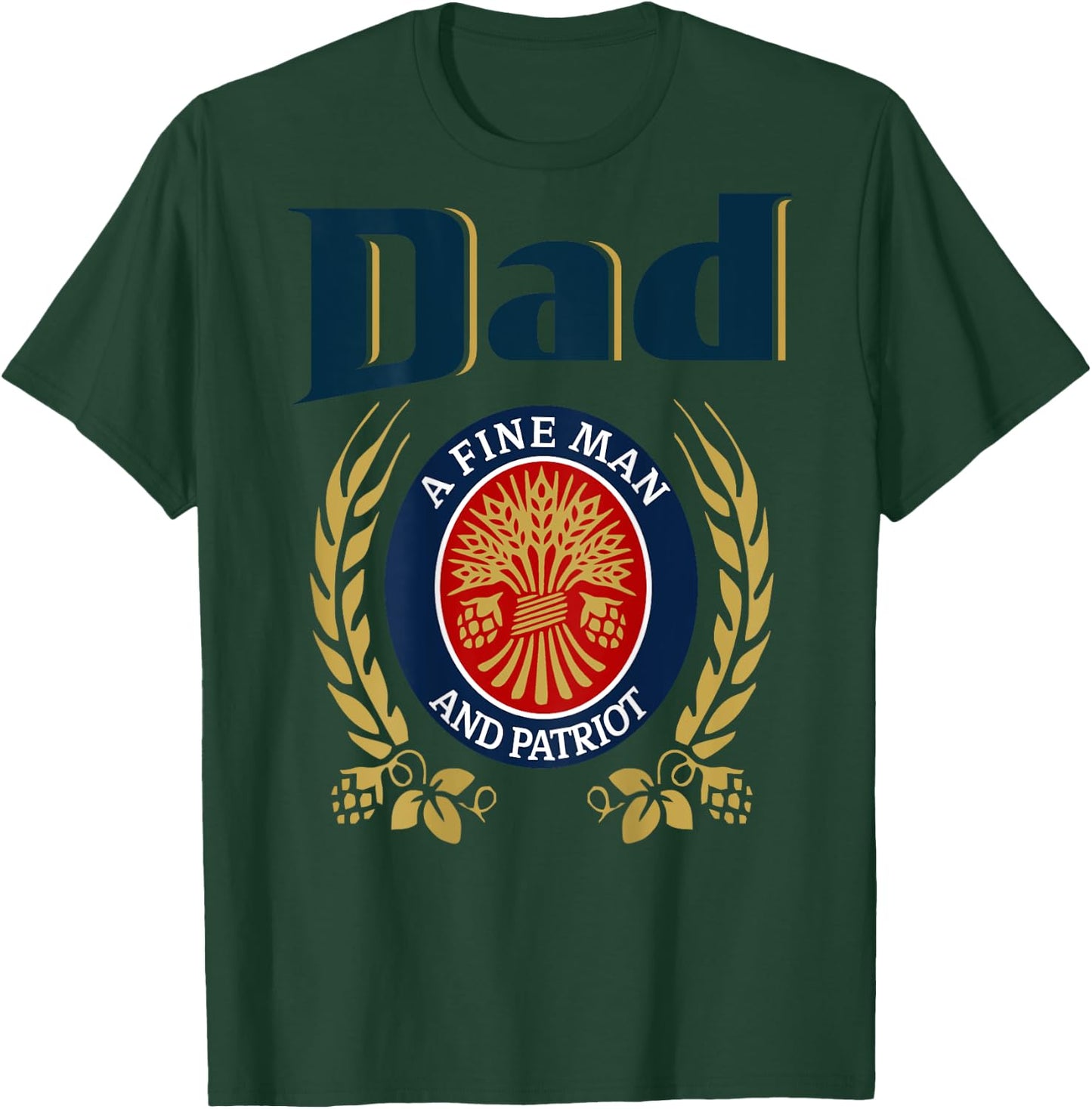 Dad A Fine Man And Patriot Humor Beer Drinking Father Figure T-Shirt - T-Shirt | Forest