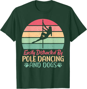 Easily distracted by Pole Dancing and Dogs Pole Dance T-Shirt - T-Shirt | Forest