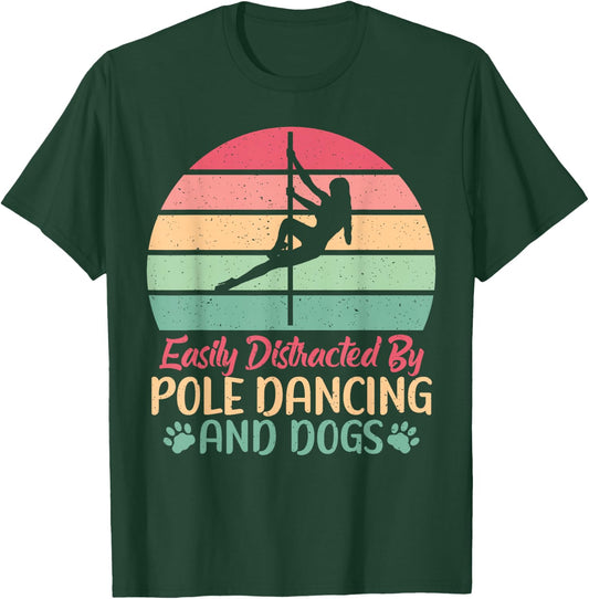 Easily distracted by Pole Dancing and Dogs Pole Dance T-Shirt - T-Shirt | Forest