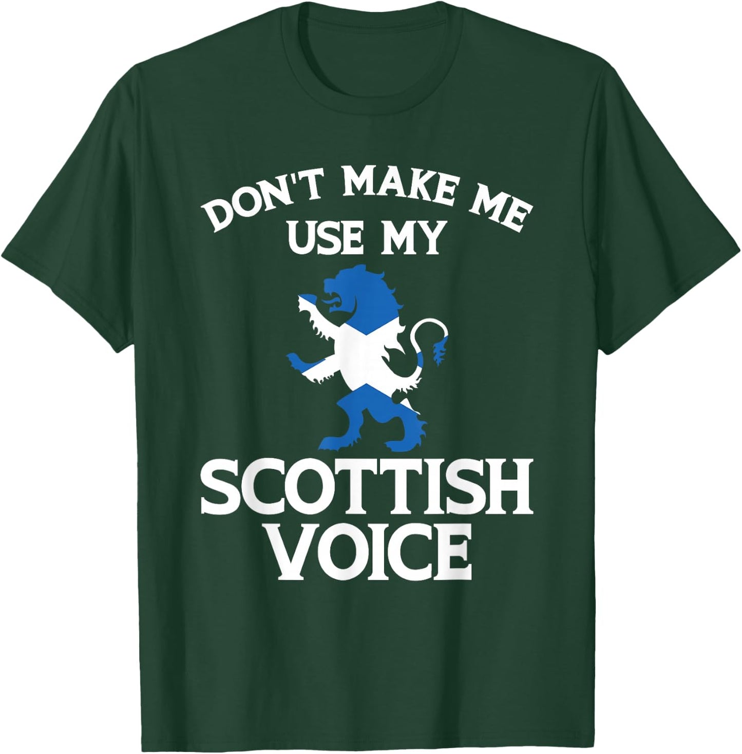 Don'T Make Me Use My Scottish Voice Scotland Uk T-Shirt - T-Shirt | Forest