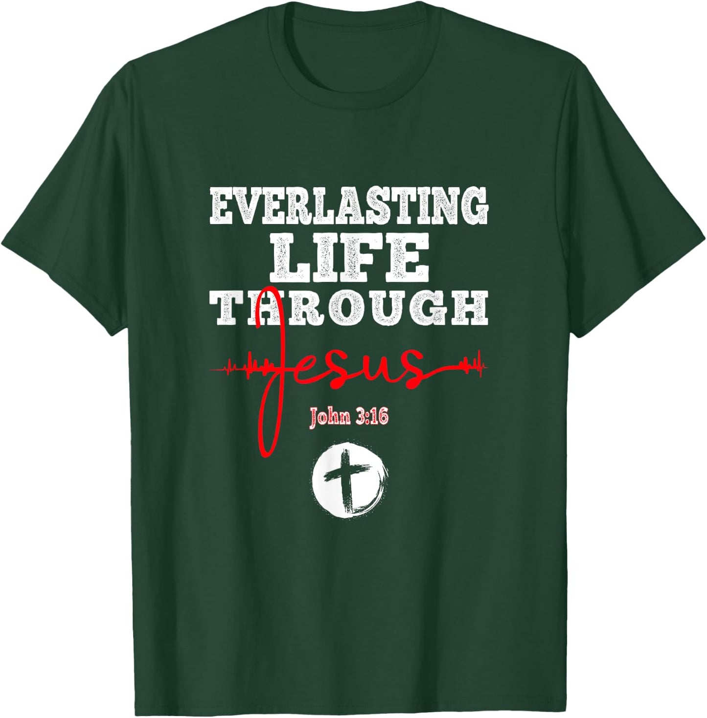 Everlasting Life Through Jesus Bible John 3:16 Christian T-Shirt - T-Shirt | Forest