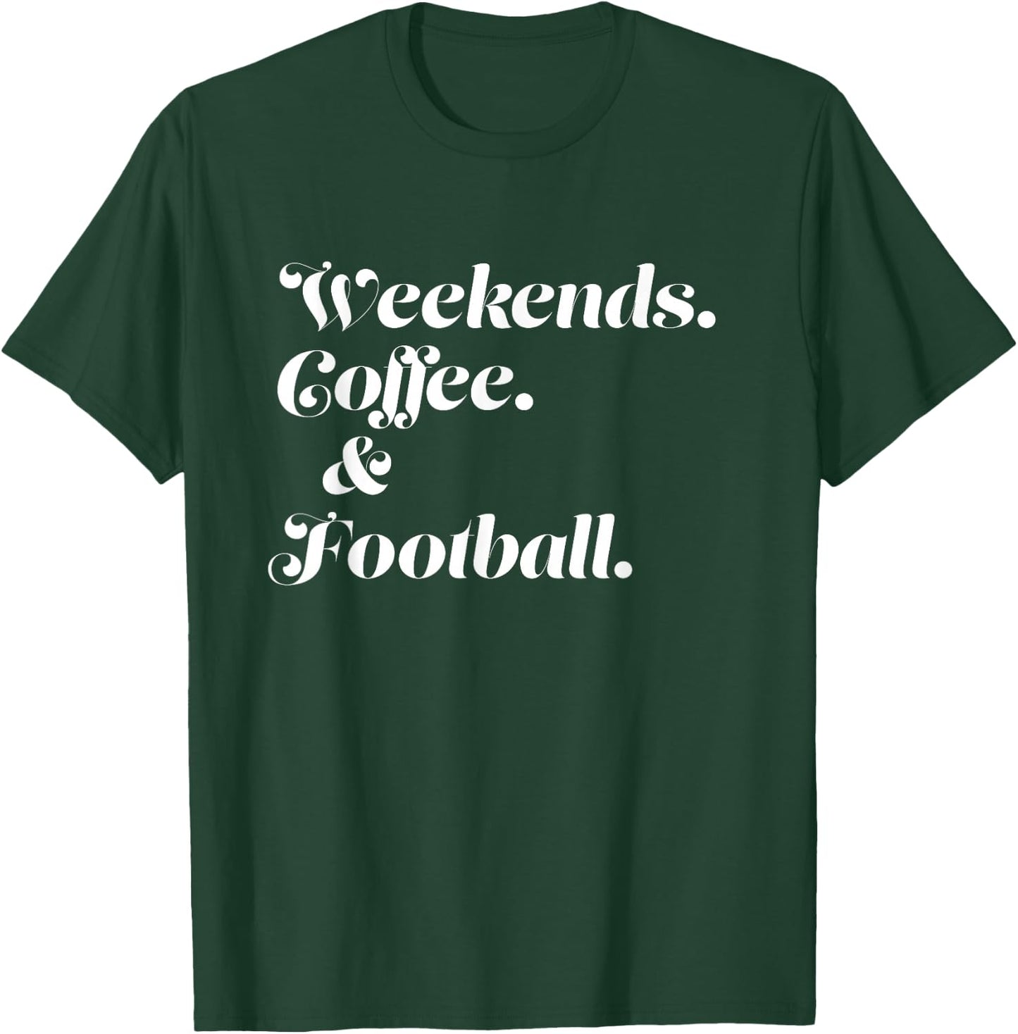 Weekends Coffee And Football T-Shirt - T-Shirt | Forest