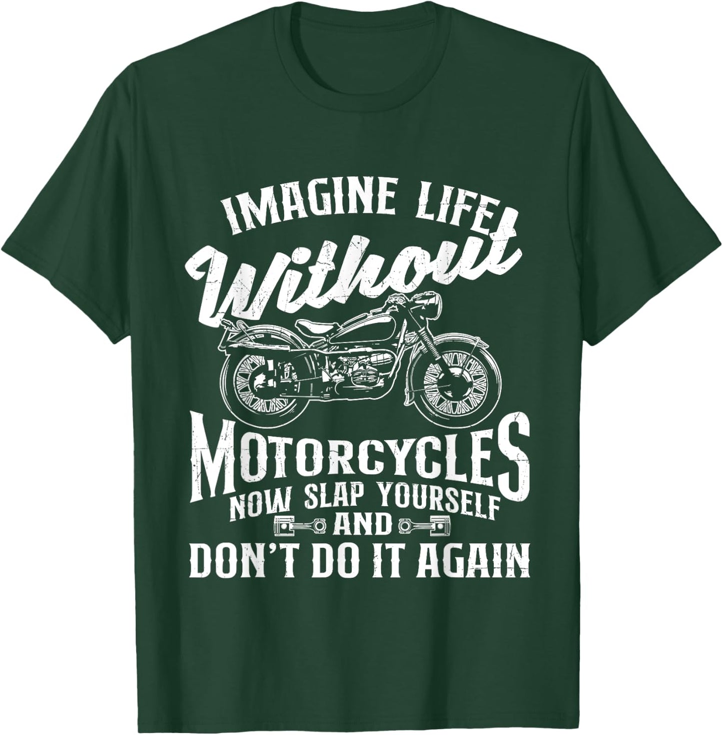 Imagine Life Without Motorcycles - Biker Motorcycling Rider T-Shirt - T-Shirt | Forest