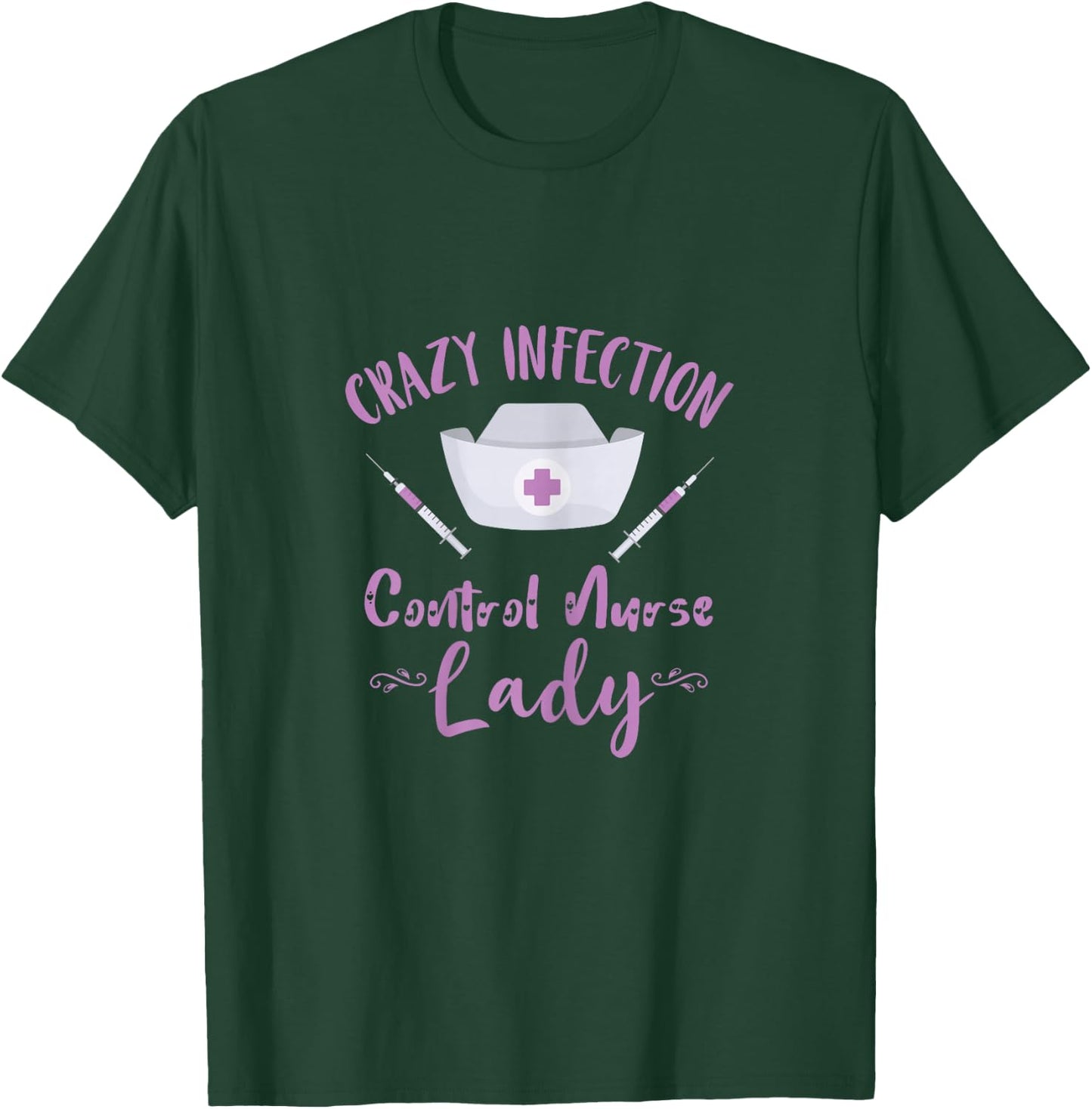 Crazy Infection Control Nurse Lady Needle Nursing Medical T-Shirt - T-Shirt | Forest