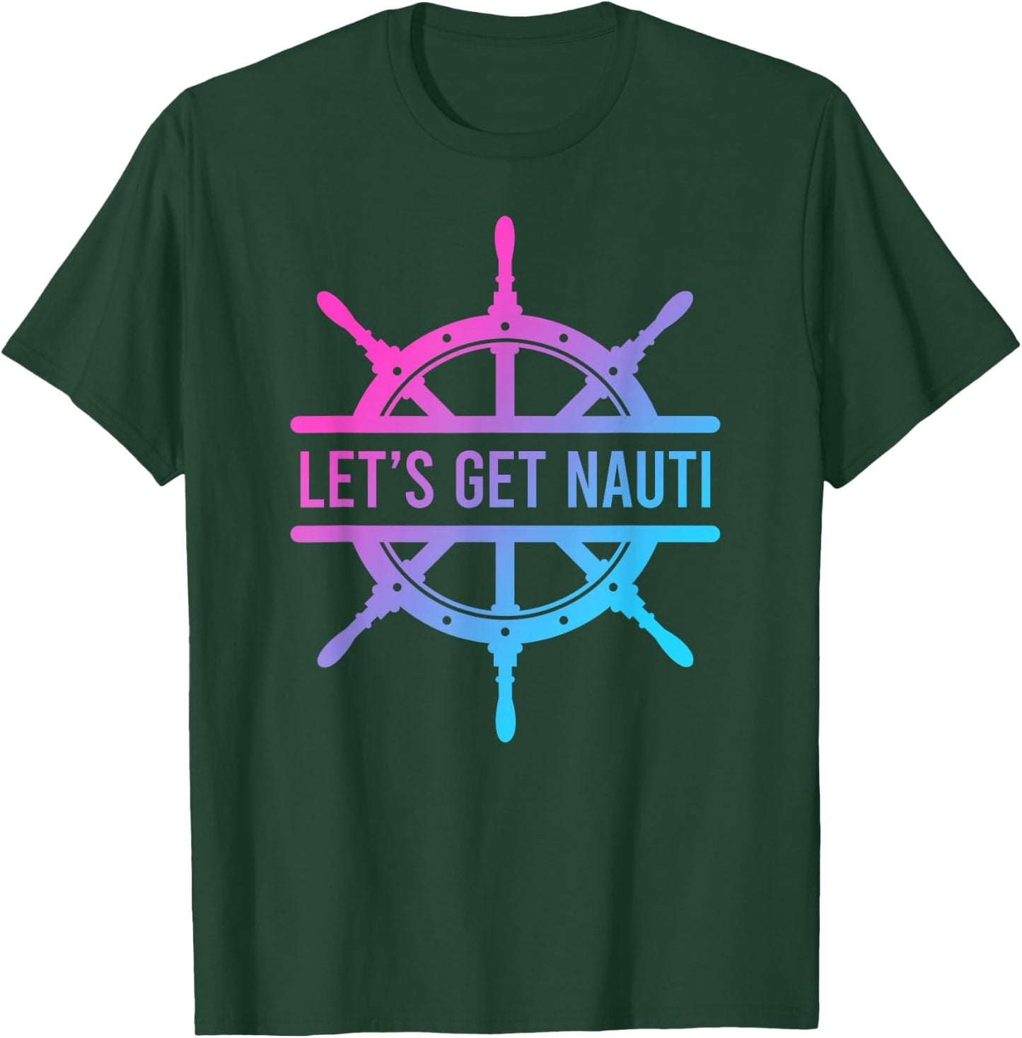 Let's Get Nauti T-Shirt - T-Shirt | Forest