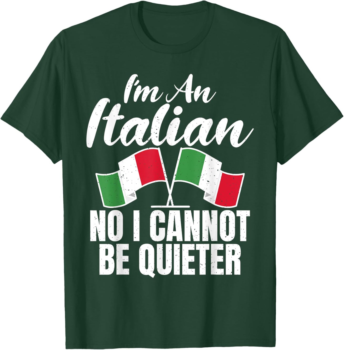 Italian Flag Im an Italian no i cannot be quieter Italian T-Shirt - T-Shirt | Forest