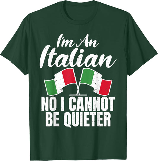 Italian Flag Im an Italian no i cannot be quieter Italian T-Shirt - T-Shirt | Forest