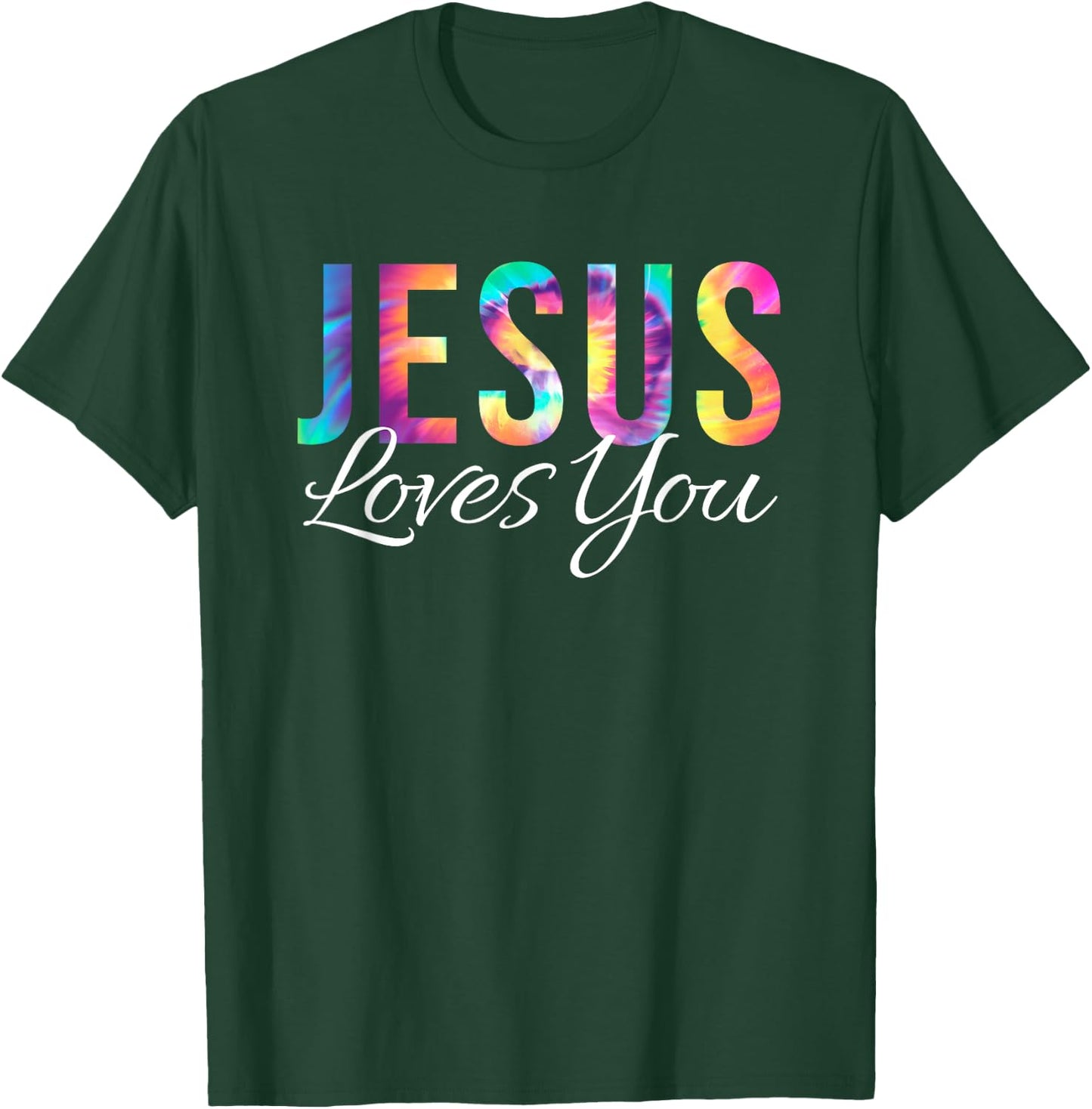 God Loves You Bible Verse Christian Faith Jesus Tie Dye God T-Shirt - T-Shirt | Forest