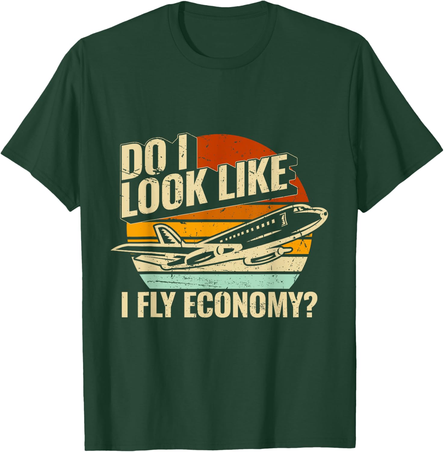 Do I Look Like I Fly Economy Design Travel Traveling Funny T-Shirt - T-Shirt | Forest