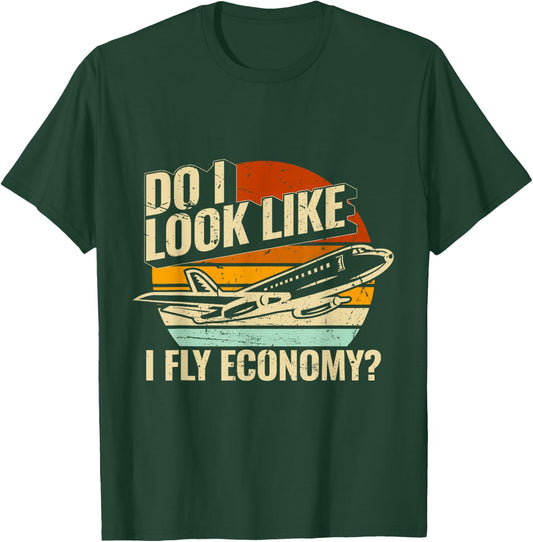 Do I Look Like I Fly Economy Design Travel Traveling Funny T-Shirt - T-Shirt | Forest