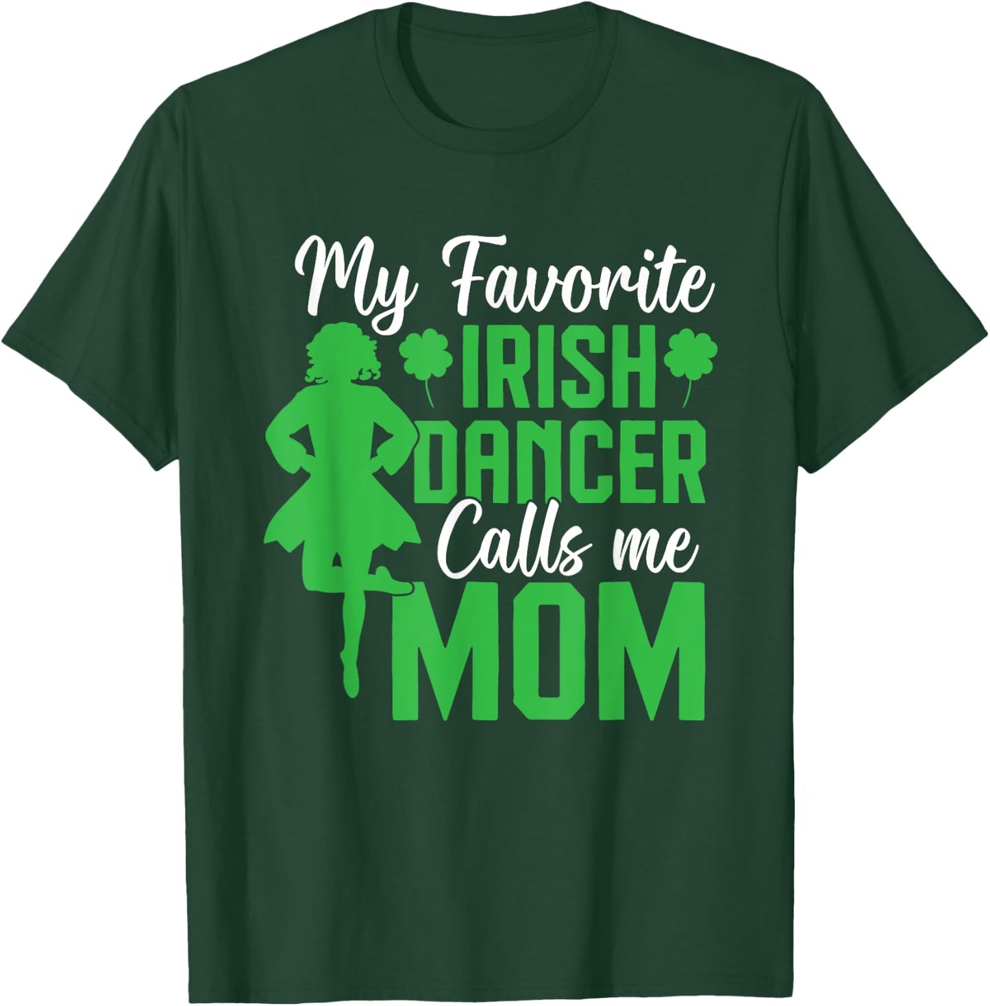 Irish Dancing My favorite irish dancer mom Irish Tap Dance , Small, Black T-Shirt - T-Shirt | Forest