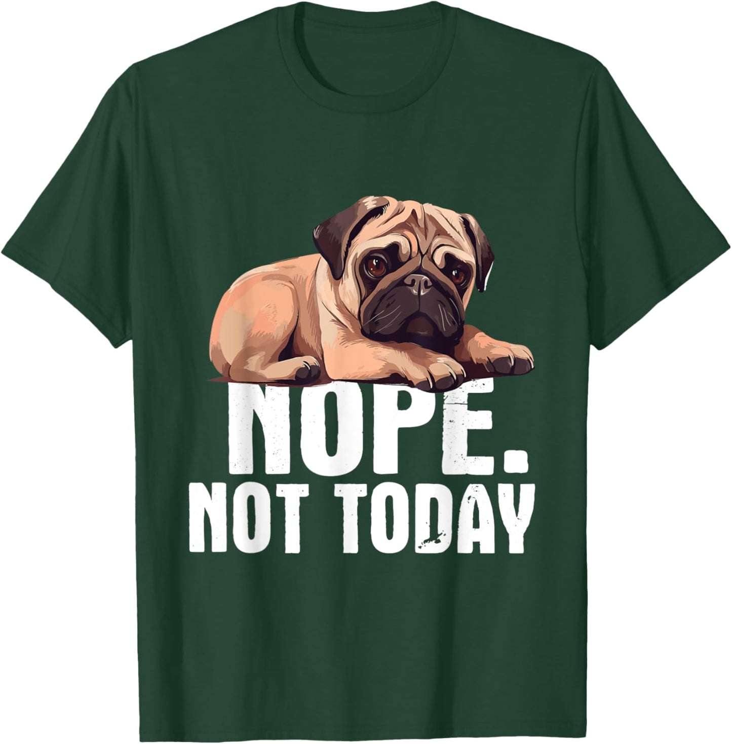 Funny Pug Shirts - Nope Not Today Pug Lover Dog Owner Pet Trainer Breeder -Adults Black Short Sleeve Cotton Blend Casual Novelty Small T-Shirt - T-Shirt | Forest