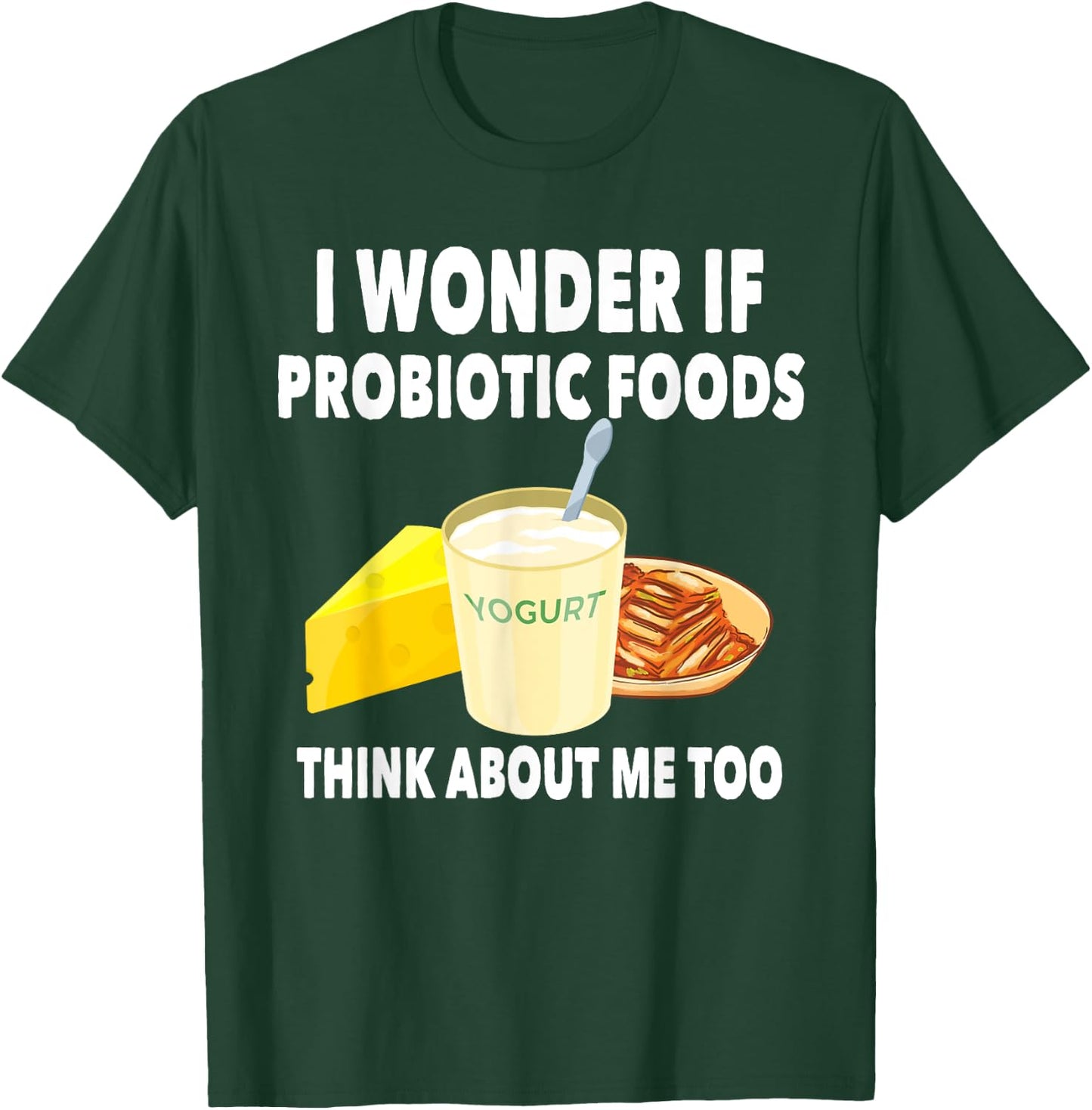 Funny Probiotic Foods Lover Saying Probiotics Gut Health T-Shirt - T-Shirt | Forest