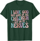 I love God But Some of His Children Get On My Nerves T-Shirt - T-Shirt | Forest