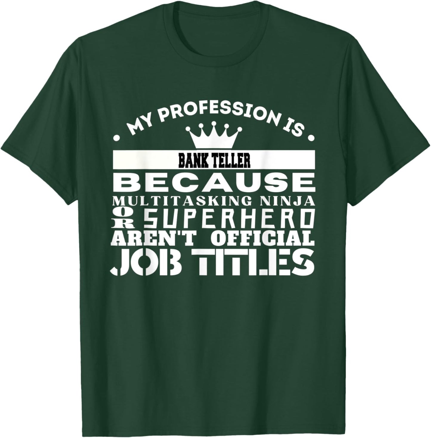 Funny Working & Profession BANK TELLER T-Shirt - T-Shirt | Forest