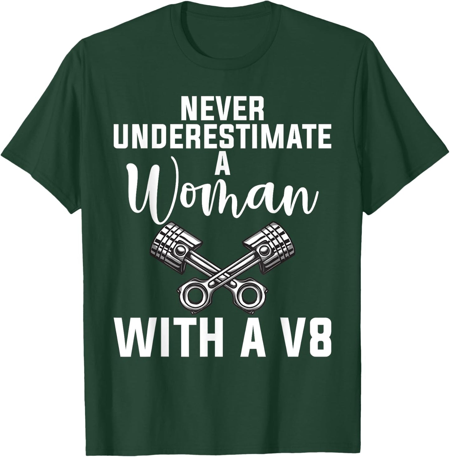 Never underestimate a Woman with a V8 Muscle Car Woman T-Shirt - T-Shirt | Forest