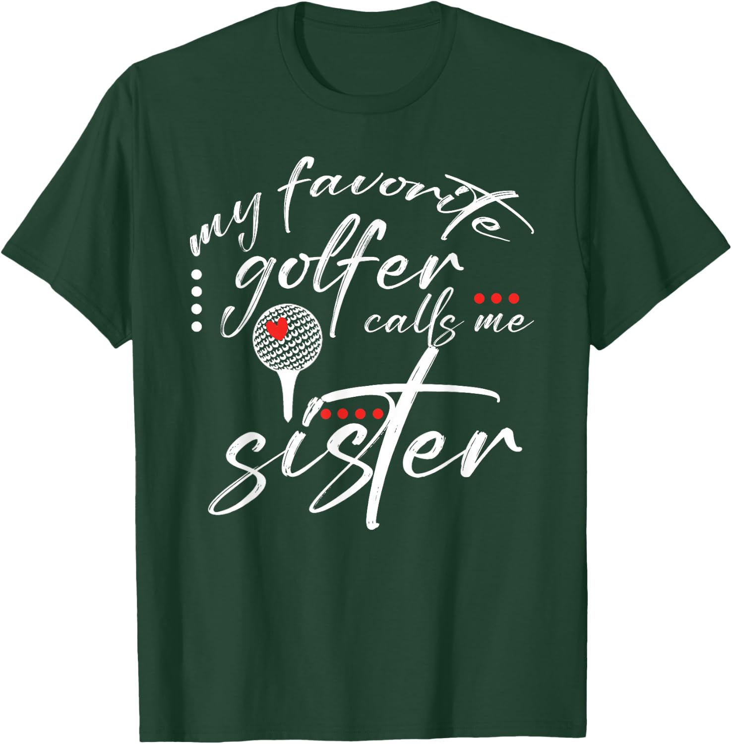 My Favorite Golfer Calls Me Sister Funny Golf Lover Family T-Shirt - T-Shirt | Forest