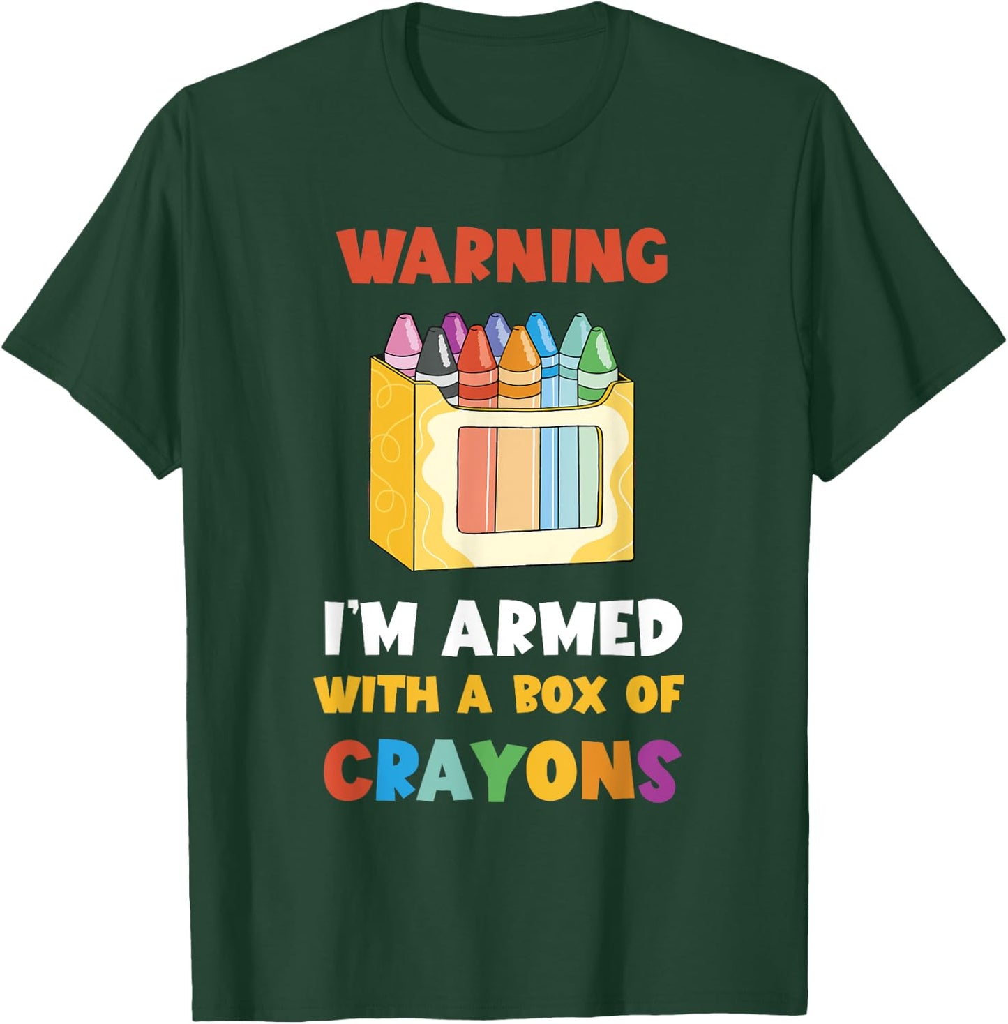 Warning I'm Armed Kindergarten Students Crayons Crayon T-Shirt - T-Shirt | Forest
