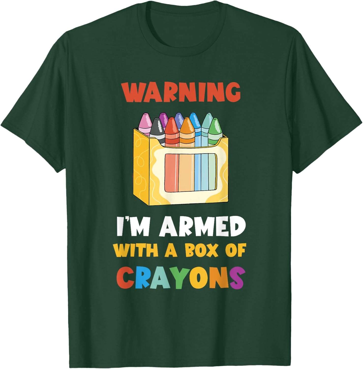 Warning I'm Armed Kindergarten Students Crayons Crayon T-Shirt - T-Shirt | Forest
