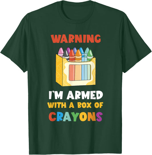 Warning I'm Armed Kindergarten Students Crayons Crayon T-Shirt - T-Shirt | Forest